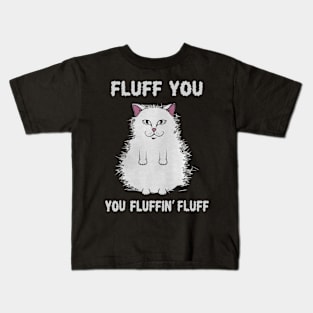 fluff you you fluffin_fluff Kids T-Shirt